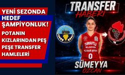 Potanın Kızlarından Peş Peşe Transfer Hamleleri