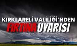 Kırklareli Valiliği’nden Fırtına Uyarısı