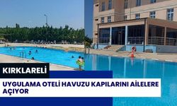 Kırklareli Uygulama Oteli Havuzu Kapılarını Ailelere Açıyor