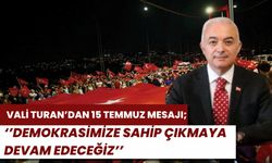 Vali Turan’dan 15 Temmuz Mesajı; “Demokramize Sahip Çıkmaya Devam Edeceğiz”