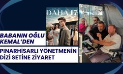 Babanın Oğlu Kemal’den Pınarhisarlı Yönetmenin Dizi Setine Ziyaret