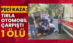 Feci Kaza; Tırla Otomobil Çarpıştı, 1 Ölü