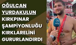 Oğulcan Yurdakul’un Kırkpınar Şampiyonluğu Kırklareli’ni Gururlandırdı