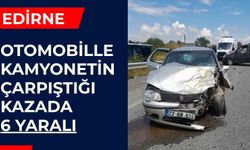 EDİRNE: Otomobille Kamyonetin Çarpıştığı Kazada 6 Yaralı