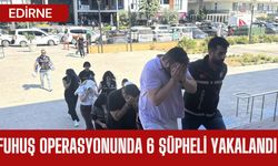 Edirne: Fuhuş Operasyonunda 6 Şüpheli Yakalandı