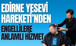 Edirne Yesevi Hareketi’nden Engellilere Anlamlı Hizmet