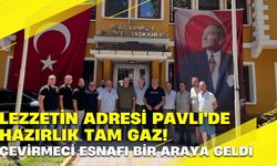 LEZZETİN ADRESİ PAVLİ'DE HAZIRLIK TAM GAZ!