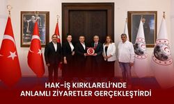 HAK-İŞ Kırklareli’nde Anlamlı Ziyaretler Gerçekleştirdi