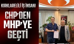 Kırklarelili İş İnsanı; CHP’den, MHP’ye Geçti