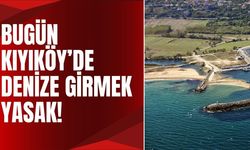 Bugün Kıyıköy’de Denize Girmek Yasak!