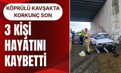 KÖPRÜLÜ KAVŞAKTA KORKUNÇ SON: 3 Kişi Hayatını Kaybetti