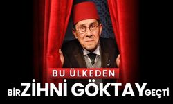 TÜRKİYE’NİN ACI KAYBI; Bu Ülkeden Bir Zihni Göktay Geçti