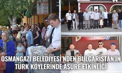 Osmangazi Belediyesi’nden Bulgaristan’ın Türk Köylerinde Aşure Etkinliği
