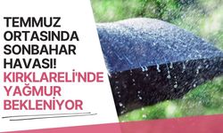 Temmuz Ortasında Sonbahar Havası! Kırklareli'nde Yağmur Bekleniyor