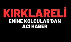 Emine Kolcular'dan Acı Haber
