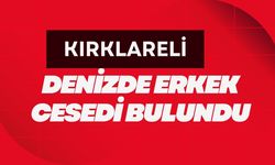 Kırklareli'nde Denizde Erkek Cesedi Bulundu