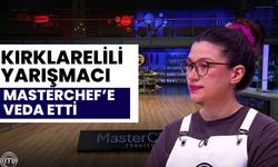 Kırklarelili Yarışmacı MasterChef’e Veda Etti
