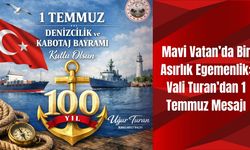 Mavi Vatan’da Bir Asırlık Egemenlik: Vali Turan’dan 1 Temmuz Mesajı