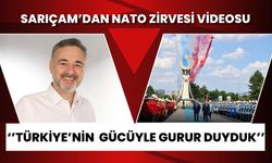 Sarıçam'dan NATO Zirvesi Video Paylaşımı: "Türkiye'nin Gücüyle Gurur Duyduk"