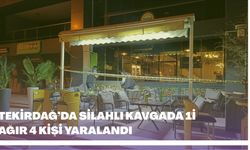 Tekirdağ'da Silahlı Kavgada 1'i Ağır 4 Kişi Yaralandı