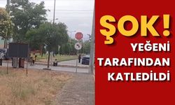 Şok! Yeğeni Tarafından Katledildi