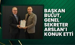 Başkan Bulut, Genel Sekreter Arslan’ı Konuk Etti