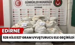 EDİRNE; 526 Kilo 327 Gram Uyuşturucu Ele Geçirildi