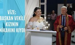 Vize; Başkan Vekili Kızının Nikahını Kıydı