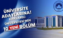 Üniversite Adaylarına! Kırklareli Üniversitesi’nde 10 Yeni Bölüm