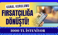 Kanal Kurulumu Fırsatçılığa Dönüştü! 1000 TL İsteniyor
