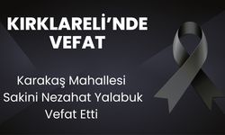 Karakaş Mahallesi Sakini Nezahat Yalabuk Vefat Etti