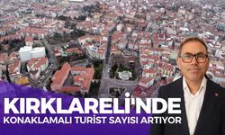 Kırklareli'nde Konaklamalı Turist Sayısı Artıyor