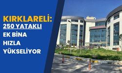 Kırklareli: 250 Yataklı Ek Bina Hızla Yükseliyor