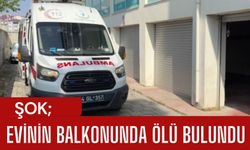 ŞOK; Evinin Balkonunda Ölü Bulundu