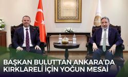 Başkan Bulut’tan Ankara’da Kırklareli İçin Yoğun Mesai