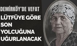 Demirköy'de Vefat: Lütfüye Göre Son Yolcuğuna Uğurlanacak