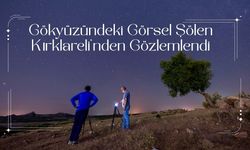 Gökyüzündeki Görsel Şölen Kırklareli’nden Gözlemlendi