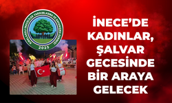 İnece’de Kadınlar, Şalvar Gecesinde Bir Araya Gelecek