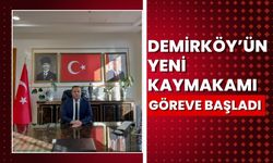 Demirköy’ün Yeni Kaymakamı Görevine Başladı