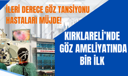 KIRKLARELİ’NDE GÖZ AMELİYATINDA BİR İLK