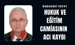 BABAESKİ'DE VEFAT; Hukuk Ve Eğitim Camiasının Acı Kaybı