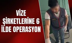 Vize Şirketlerine 6 İlde Operasyon