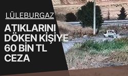 Lüleburgaz: Atıklarını Döken Kişiye 60 Bin TL Ceza