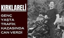 KIRKLARELİ; Genç Yaşta Trafik Kazasında Can Verdi