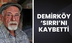 Demirköy ‘Sırrı’nı Kaybetti