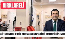 KIRKLARELİ VALİ YARDIMCISI; Kendini Tanıtmadan Sıraya Girdi, Hastaneyi Gözlemledi