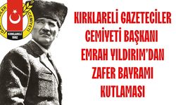 Kırklareli Gazeteciler Cemiyeti Başkanı Emrah Yıldırım’dan Zafer Bayramı Kutlaması