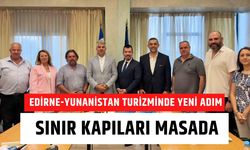 Edirne-Yunanistan Turizminde Yeni Adım: Sınır Kapıları Masada