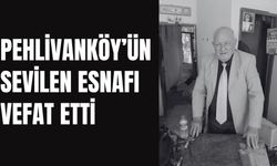 Pehlivanköy’ün Sevilen Esnafı Vefat Etti