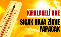 Kırklareli’nde Sıcak Hava Zirve Yapacak